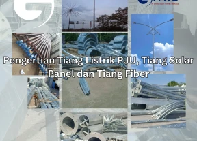 Pengertian Tiang Listrik PJU Tiang Solar Panel dan Tiang Fiber